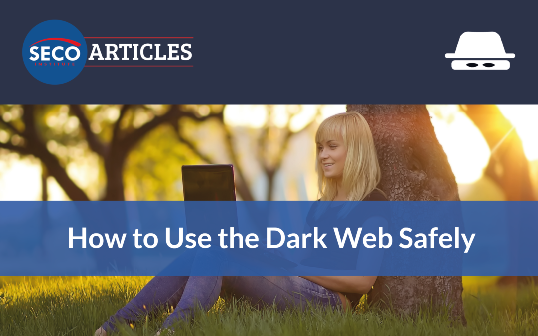 How to Use the Dark Web Safely