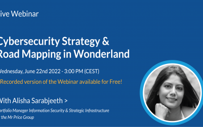 Live Webinar – Cybersecurity Strategy & Road Mapping in Wonderland with Alisha Sarabjeet